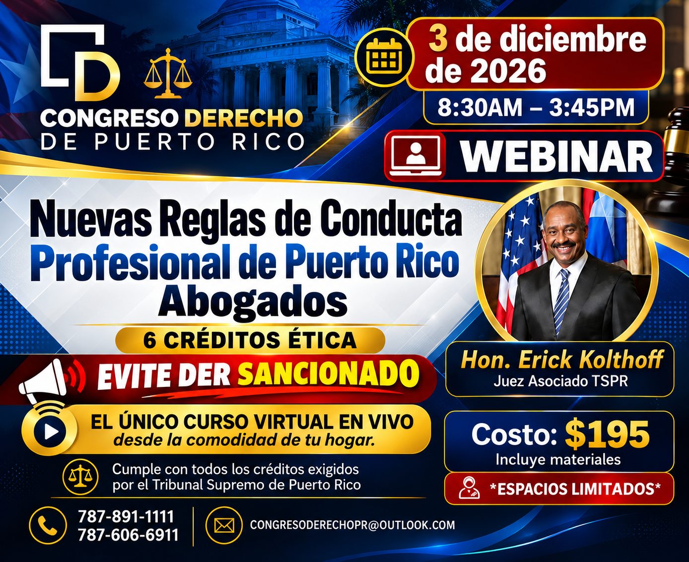 NUEVAS REGLAS DE CONDUCTA PROFESIONAL DE PUERTO RICO PARA ABOGADOS 6 Créditos en 1 Día HON. ERICK KOLTHOFF (WEBINAR) 3 de Diciembre de 2027